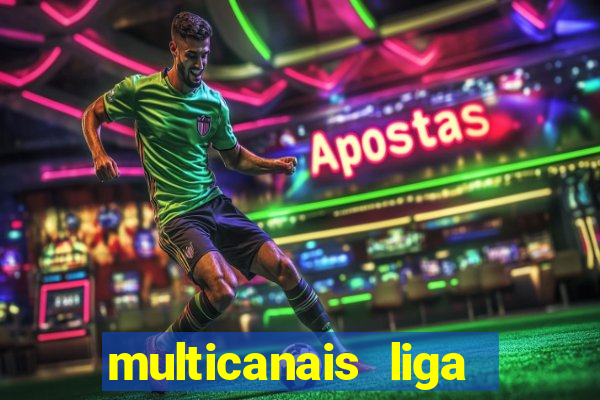 multicanais liga dos campees